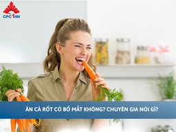 Ăn cà rốt có bổ mắt không? Chuyên gia nói gì