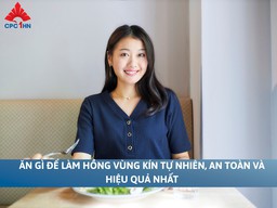 Ăn gì để làm hồng vùng kín tự nhiên, an toàn và hiệu quả nhất