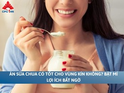 Ăn sữa chua có tốt cho vùng kín không? Bật mí lợi ích bất ngờ