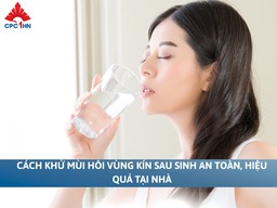 Cách khử mùi hôi vùng kín sau sinh an toàn, hiệu quả tại nhà
