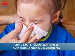Gợi ý 7 cách chữa cảm lạnh cho bé bằng phương pháp dân gian hiệu quả