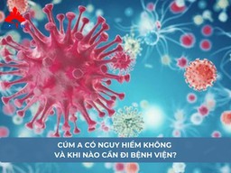 Cúm A có nguy hiểm không và khi nào cần đi bệnh viện?