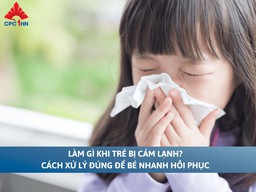 Làm gì khi trẻ bị cảm lạnh? Cách xử lý đúng để bé nhanh hồi phục