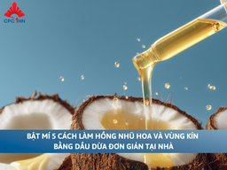 Bật mí 5 cách làm hồng nhũ hoa và vùng kín bằng dầu dừa đơn giản