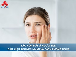Lão hóa mắt ở người trẻ: Dấu hiệu, nguyên nhân và cách phòng ngừa