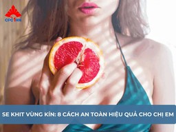 Se khít vùng kín: 8 cách an toàn, hiệu quả giúp chị em tự tin