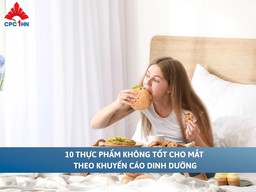 10 thực phẩm KHÔNG TỐT cho mắt theo khuyến cáo dinh dưỡng