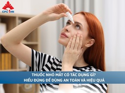 Thuốc nhỏ mắt có tác dụng gì? Hiểu đúng để dùng an toàn