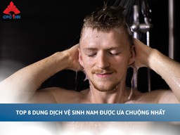 Top 8 dung dịch vệ sinh nam được ưa chuộng nhất 