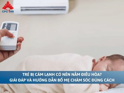 Trẻ bị cảm lạnh có nên nằm điều hòa? Giải đáp và hướng dẫn bố mẹ 