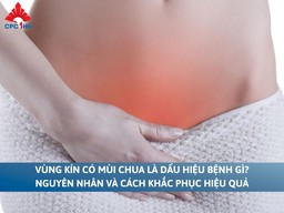 Vùng kín có mùi chua là dấu hiệu bệnh gì? Nguyên nhân