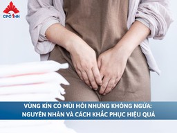 Vùng kín có mùi hôi nhưng không ngứa: Nguyên nhân, cách khắc phục