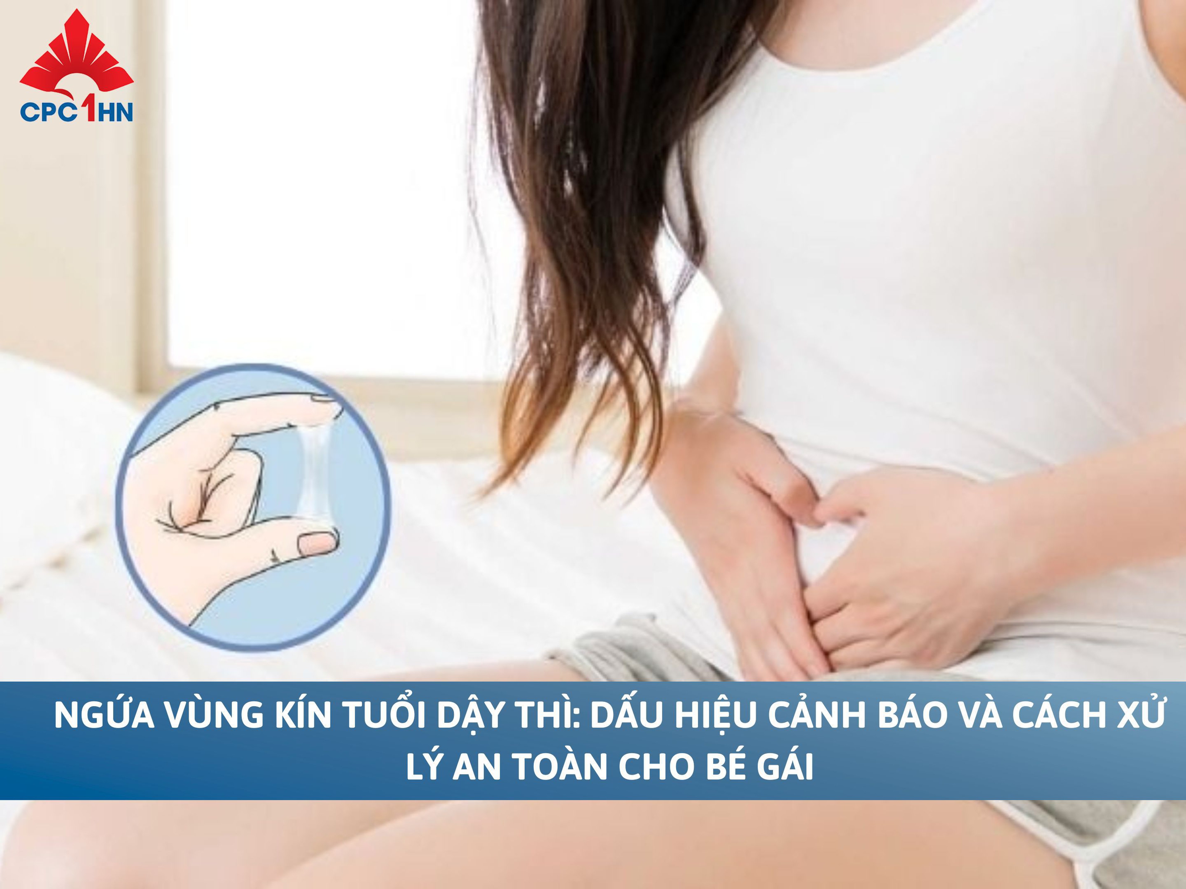 Ngứa vùng kín tuổi dậy thì: Dấu hiệu cảnh báo và cách xử lý